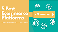 5 Best Ecommerce Platforms To Run Your Online Business