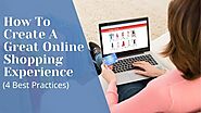 How To Create A Great Online Shopping Experience (4 Best Practices) 