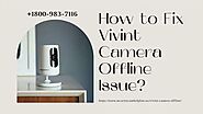 Vivint Camera Offline Fix 1-8009837116 Vivint Doorbell Camera Not Connecting