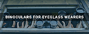 Best Binoculars for Eyeglass Wearers【MUST READ! • Sep 2020】- AliGuides