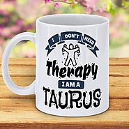 I Don't Need Therapy I Am A Taurus Coffee Mug