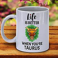 Life Is Better When You're Taurus Coffee Mug
