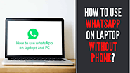 How to use whats app on laptop without phone?