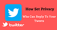 How to Set Privacy - Who Can Reply to Your Tweets [How it Works]