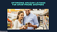 The Mobile Conundrum: Optimizing Amazon Listings for Smartphone Shoppers