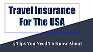 5 Tips You Need To Know About Travel Insurance For The USA