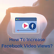 How To Increase Facebook Video Views?