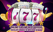 Online Casino Best Offers - Excellent Chance to Win Cash Reward