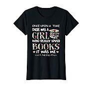 Womens Once Upon A Time A Girl Loved Books Idea Gift T-shirt