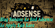 Blog Banane Ke Bad Adsense ke Apply Kab Kare