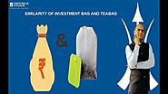 क्या आप जानते हैं कि Tea-Bag & Investment Bag में क्या समानता है?