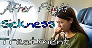 After Flight Sickness Treatment | Motion Sickness After Flight