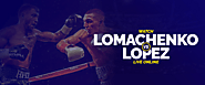 Watch Vasiliy Lomachenko vs Teofimo Lopez Live Online