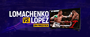 Watch Vasiliy Lomachenko vs Teofimo Lopez on Firestick