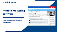 Remote Proctoring Software – Know how it works, features, Pros & Cons! – Thinkexam Blog