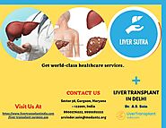 Liver Transplant Specialist in Delhi