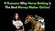 11 Reasons Why Horse Betting is the Best Way to Making Money Online!