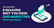 SMS Marketing – Eight Reasons Why You Need SMS Marketing While Dropshipping