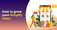 How to grow your Shopify store