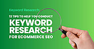 13 Tips to Help You Conduct Keyword Research For eCommerce SEO
