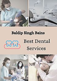 Baldip Singh Bains - Best Dental Services