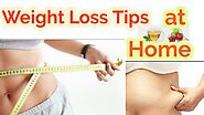 Best Weight Loss Tips at Home - Weight Loss Tips | How to Lose Weight Fast
