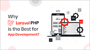 Top Reasons Why Laravel is Most Demanding PHP Framework for App