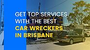 Best Car Wreckers Brisbane Offers Instant Cash for Cars Removal Service