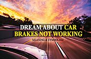 Dream About Car Brakes Not Working - Meaning & Symbolism Behind The Dream - Daily Positivity