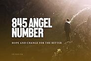 845 Angel Number - It's Time To Replace Doubt With Hope - Daily Positivity Blog