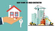 Which one to choose an Under-Construction or a Ready to Move in House? | Agrawal Builders BLOG – Agrawal Builders Blog