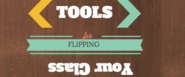 Tools for flipping your class