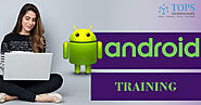 Best Android Training Course with Tops Technologies