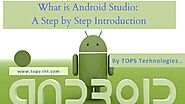 What is Android Studio: A Step by Step Introduction