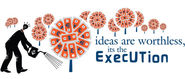 Ideas are Worthless,it's the Execution with Startup Incubator