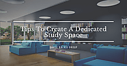 Tips To Create A Dedicated Study Space