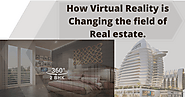 How Virtual Reality is Changing the field of Real estate