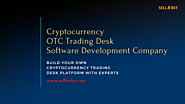 Are you looking for OTC Trading Desk Software Development Services?