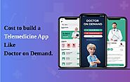 Cost to build a Telemedicine App like Doctor on Demand