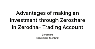 Advantages of making an Investment through Zeroshare in Zerodha- Trading Account