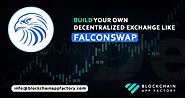 Launch A Robust Decentralized Exchange Protocol Like FalconSwap And Make High Returns