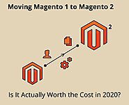 Moving Magento 1 to Magento 2 - Is It Actually Worth the Cost in 2020?