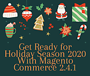 Get Ready for Holiday Season 2020 With Magento Commerce 2.4.1