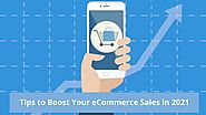7 Effective Tips to Boost Your eCommerce Sales in 2021 - Agento Support