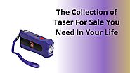 The Collection of Taser For Sale You Need In Your Life
