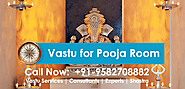 Looking for Vastu for Pooja Room and Call Now