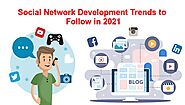 Social Network Development Trends to Follow in 2021