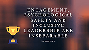 Engagement, Psychological Safety and Inclusive Leadership are Inseparable - Soft2Share