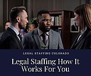 Legal Staffing How It Works For You – Legal Staffing Colorado
