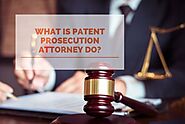 What is Patent Prosecution Attorney Do?
